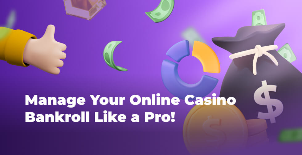 Manage Your Online Casino Bankroll Like a Pro